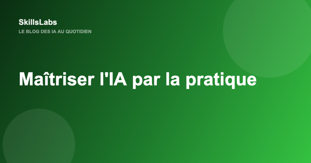 SkillsLabs, maîtriser l'IA par la pratique