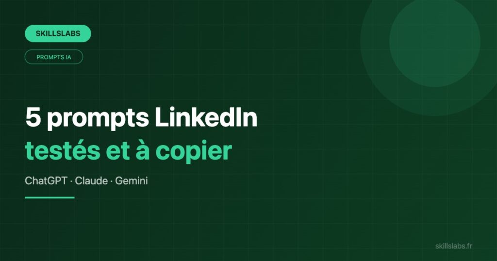 5 prompts LinkedIn IA testés sur ChatGPT, Claude et Gemini pour créer des posts qui engagent