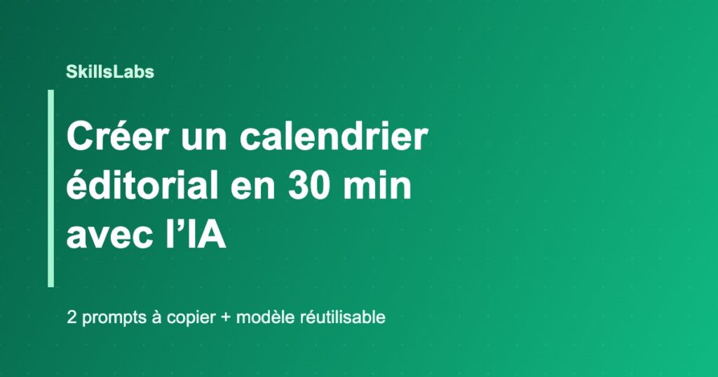 Calendrier éditorial généré avec l’IA en 30 minutes, illustration SkillsLabs