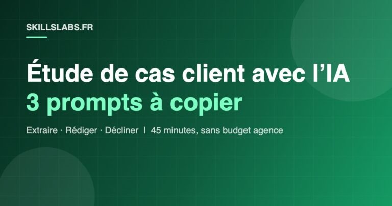 Étude de cas client avec l'IA : méthode en 3 étapes et 3 prompts à copier
