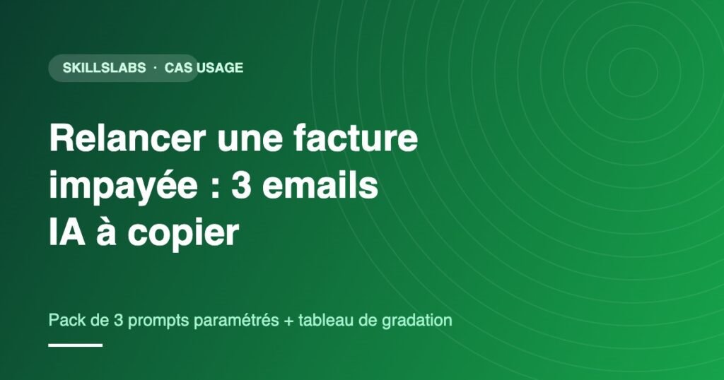 Illustration verte SkillsLabs : relancer une facture impayée avec 3 emails générés par l'IA