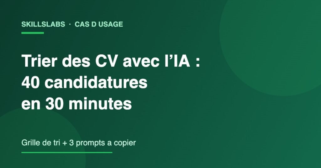 Visuel vert SkillsLabs : trier des CV avec l IA, grille de tri et 3 prompts a copier
