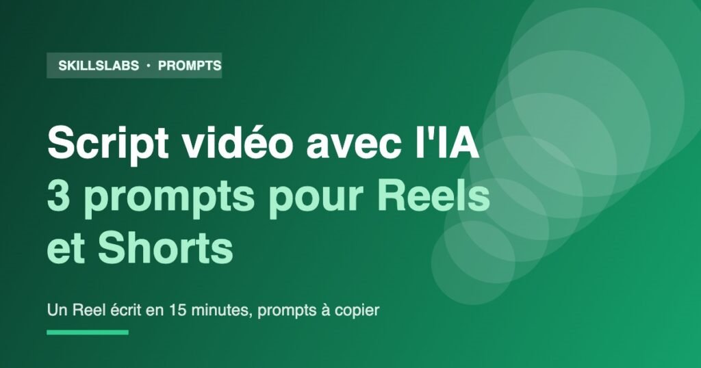 Script vidéo avec l'IA : 3 prompts pour Reels et Shorts