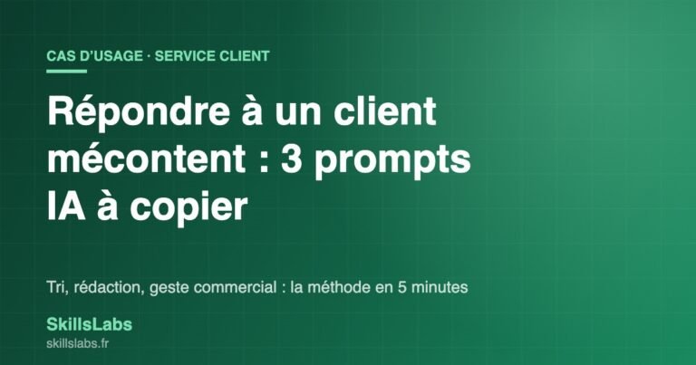 Visuel vert SkillsLabs : repondre a un client mecontent avec 3 prompts IA a copier